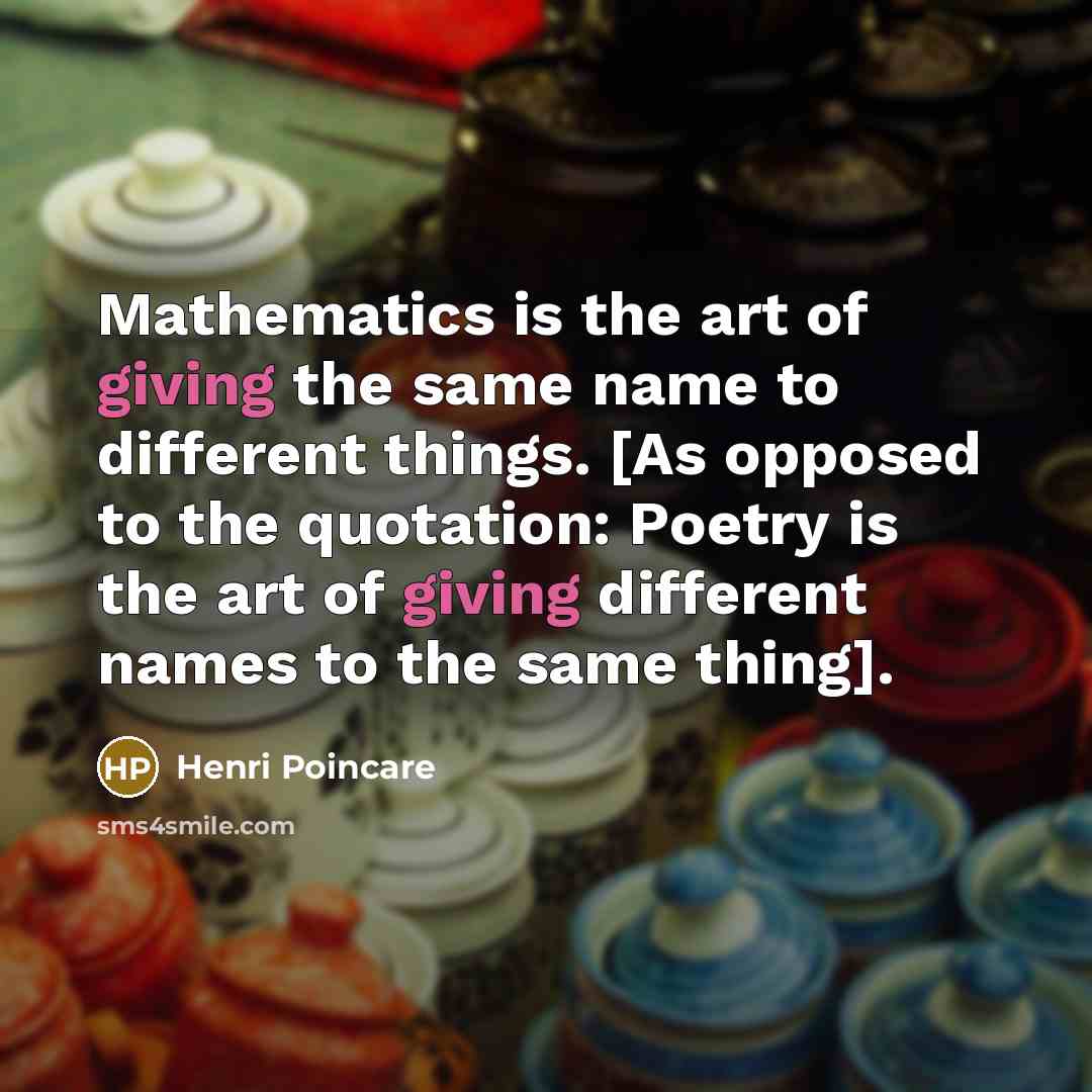 “Mathematics is the art of giving the same name to…” quote by Henri Poincare