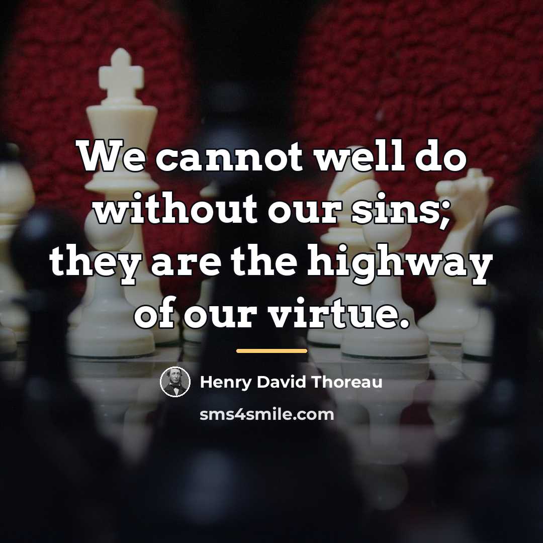 “We cannot well do without our sins; they are the…” quote by Henry David Thoreau
