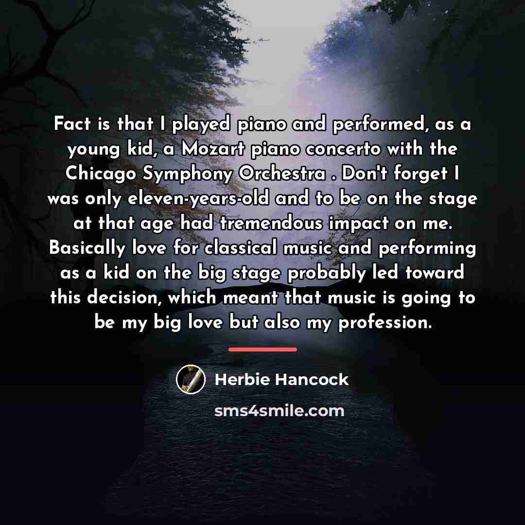 “Fact is that I played piano and performed, as a…” quote by Herbie Hancock