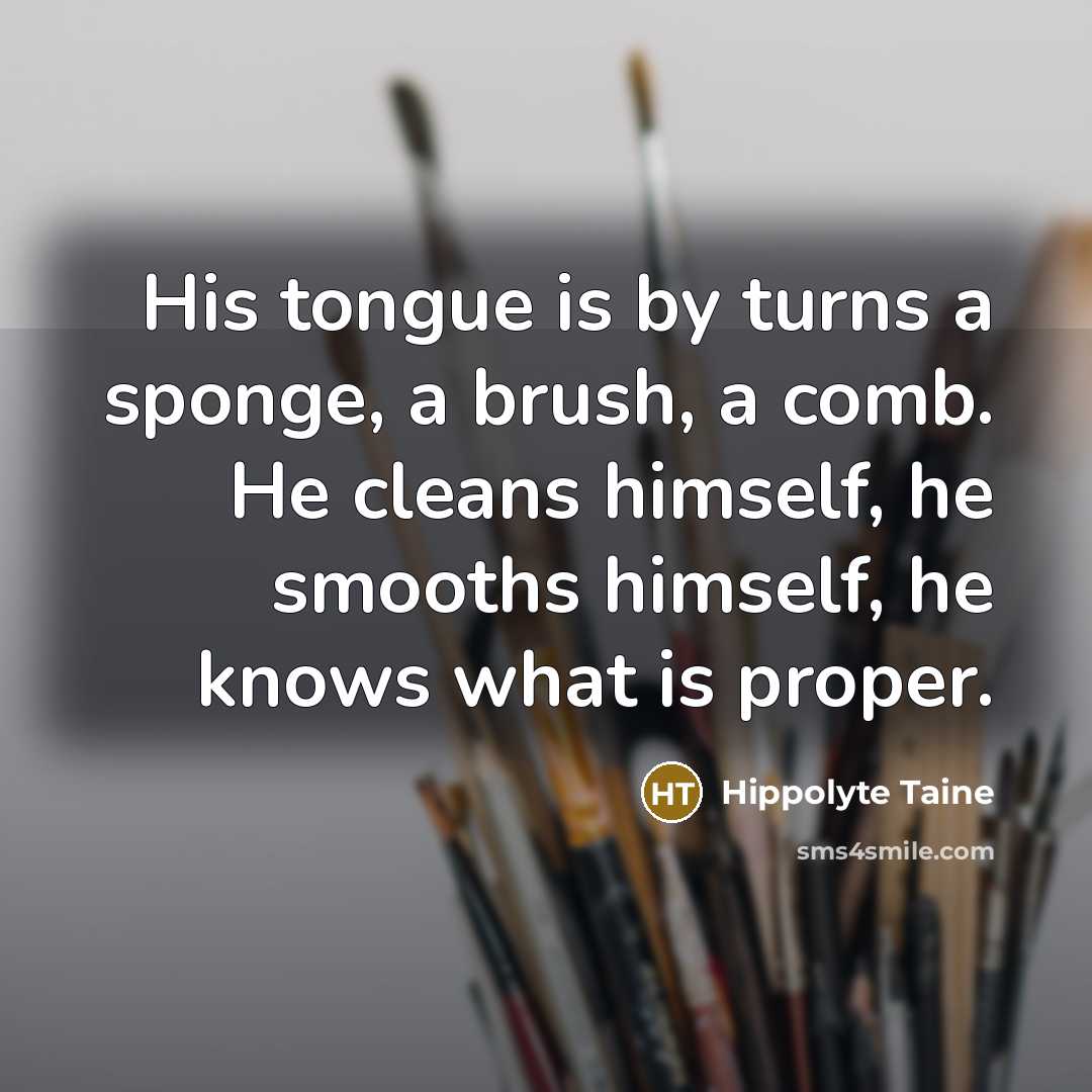 “His tongue is by turns a sponge, a brush, a…” quote by Hippolyte Taine