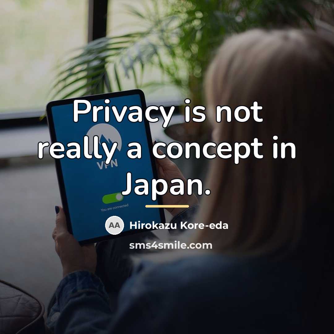 “Privacy is not really a concept in Japan.…” quote by Hirokazu Kore-eda
