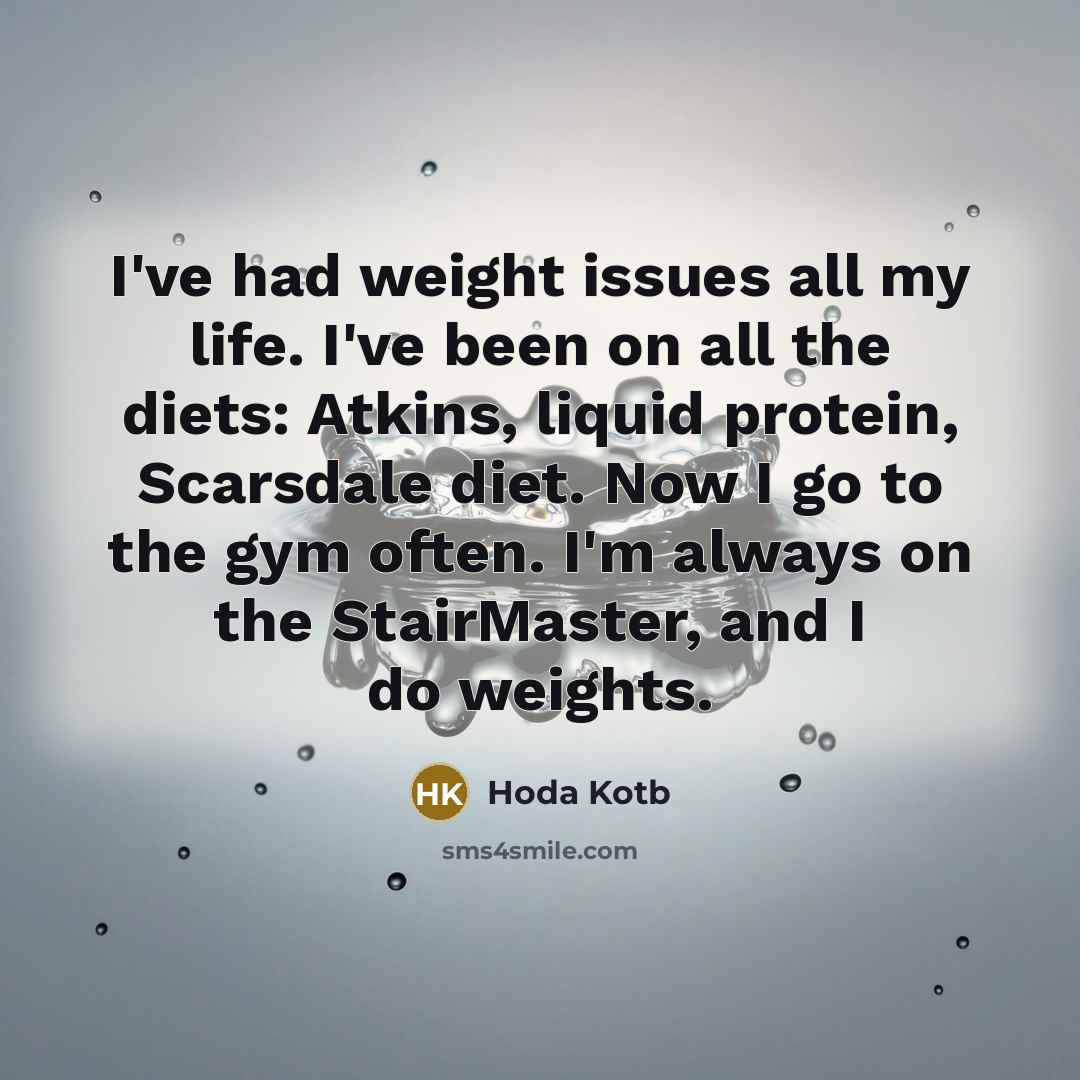 “I've had weight issues all my life. I've been on…” quote by Hoda Kotb