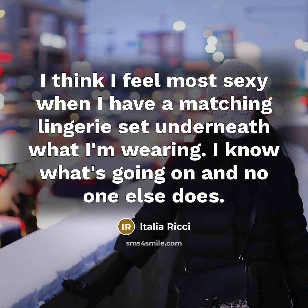 “I think I feel most sexy when I have a…” quote by Italia Ricci