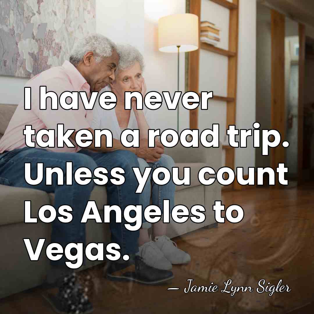 I have never taken a road trip. Unless you count Los Angeles&hellip; - Jamie Lynn Sigler