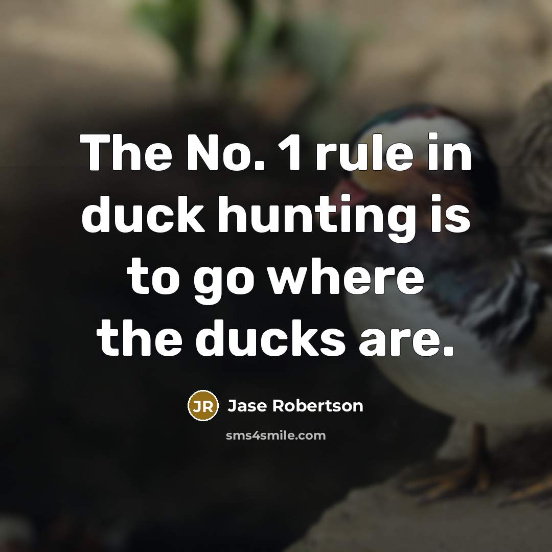 “The No. 1 rule in duck hunting is to go…” quote by Jase Robertson