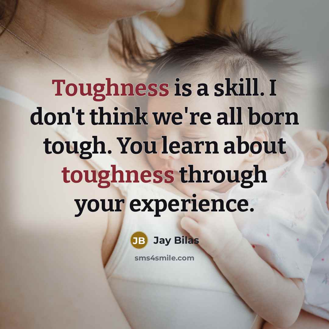 “Toughness is a skill. I don't think we're all born…” quote by Jay Bilas