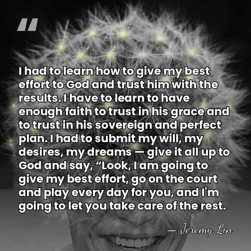 I had to learn how to give my best effort to God&hellip; - Jeremy Lin