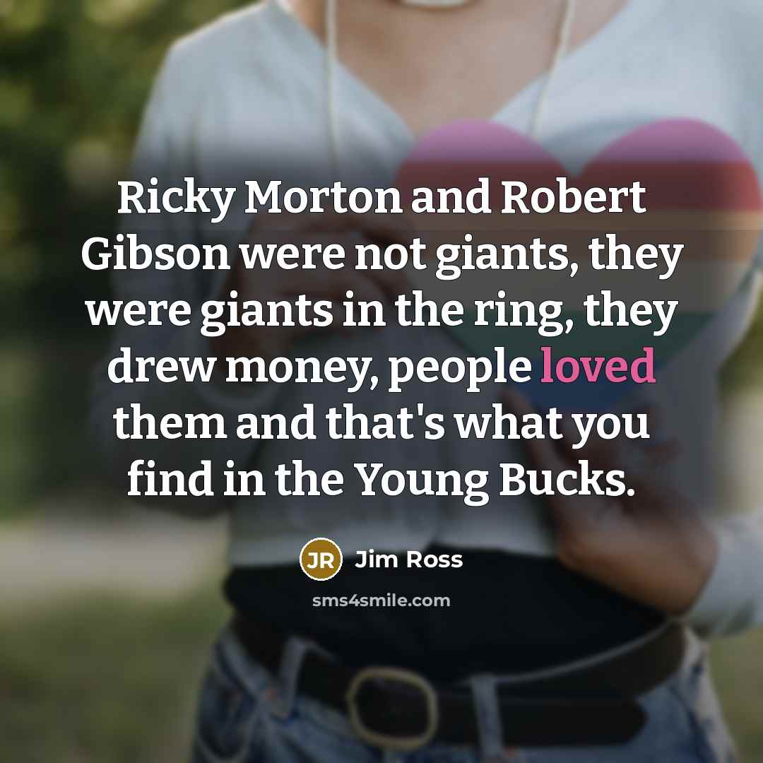 “Ricky Morton and Robert Gibson were not giants, they were…” quote by Jim Ross