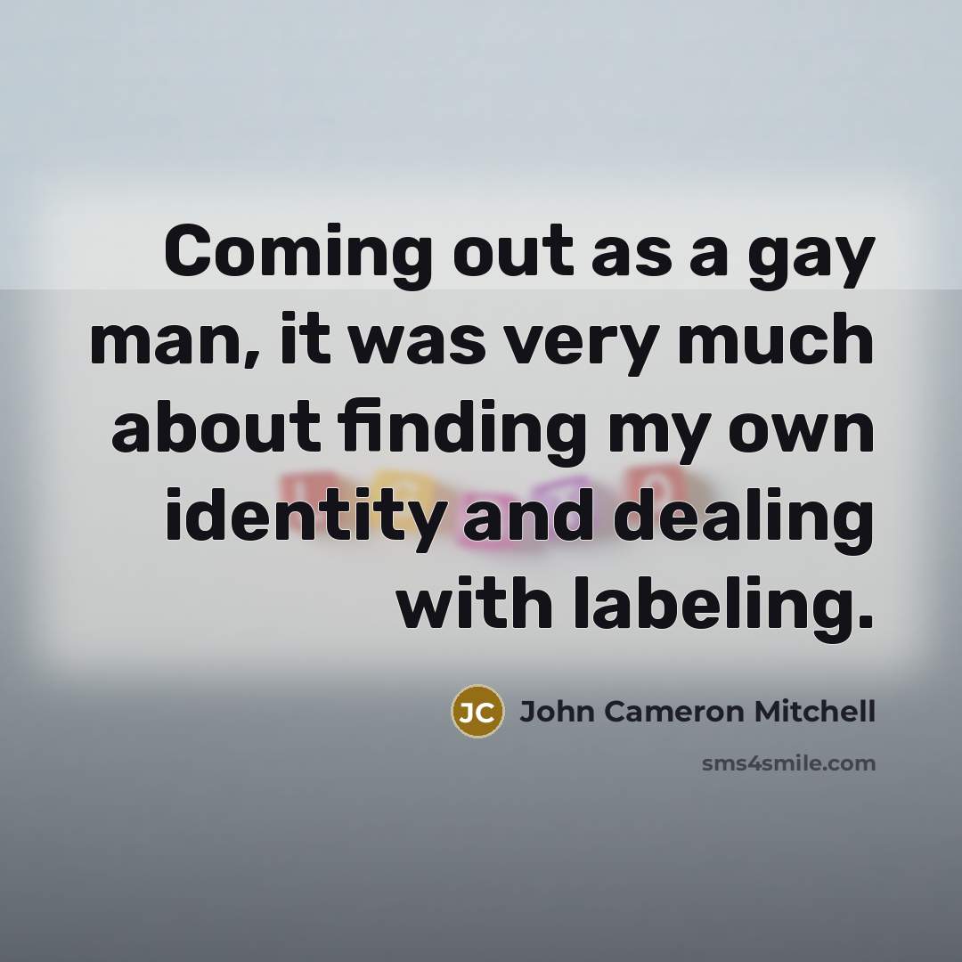 “Coming out as a gay man, it was very much…” quote by John Cameron Mitchell