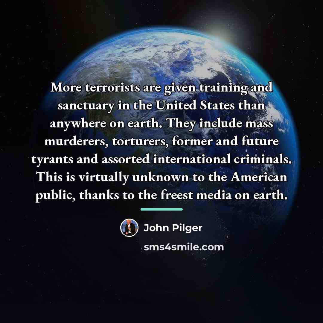 “More terrorists are given training and sanctuary in the United…” quote by John Pilger