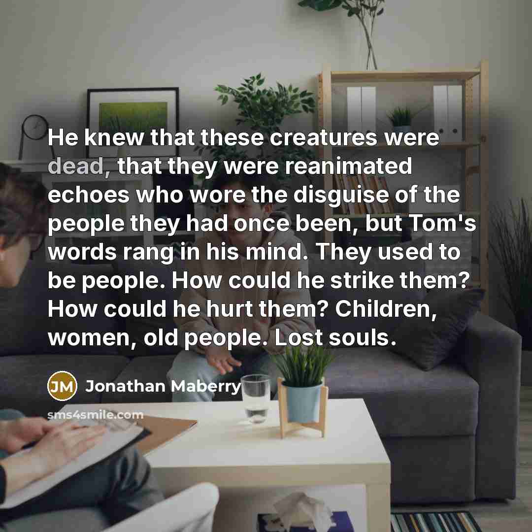 “He knew that these creatures were dead, that they were…” quote by Jonathan Maberry