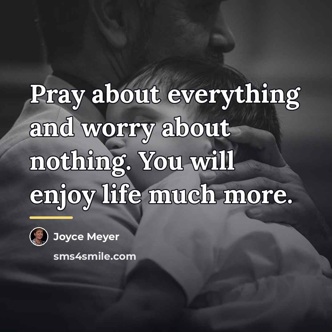 “Pray about everything and worry about nothing. You will enjoy…” quote by Joyce Meyer