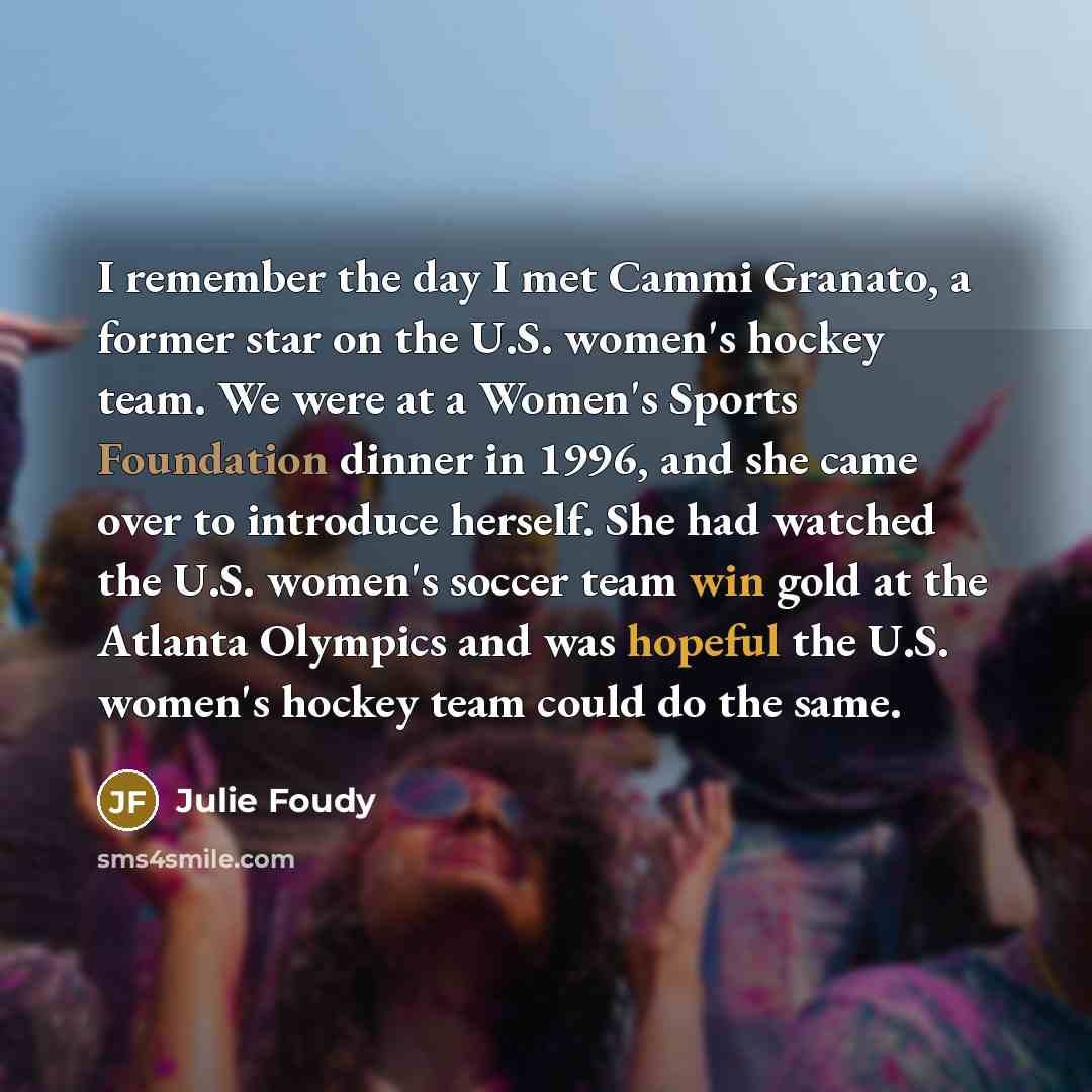 “I remember the day I met Cammi Granato, a former…” quote by Julie Foudy