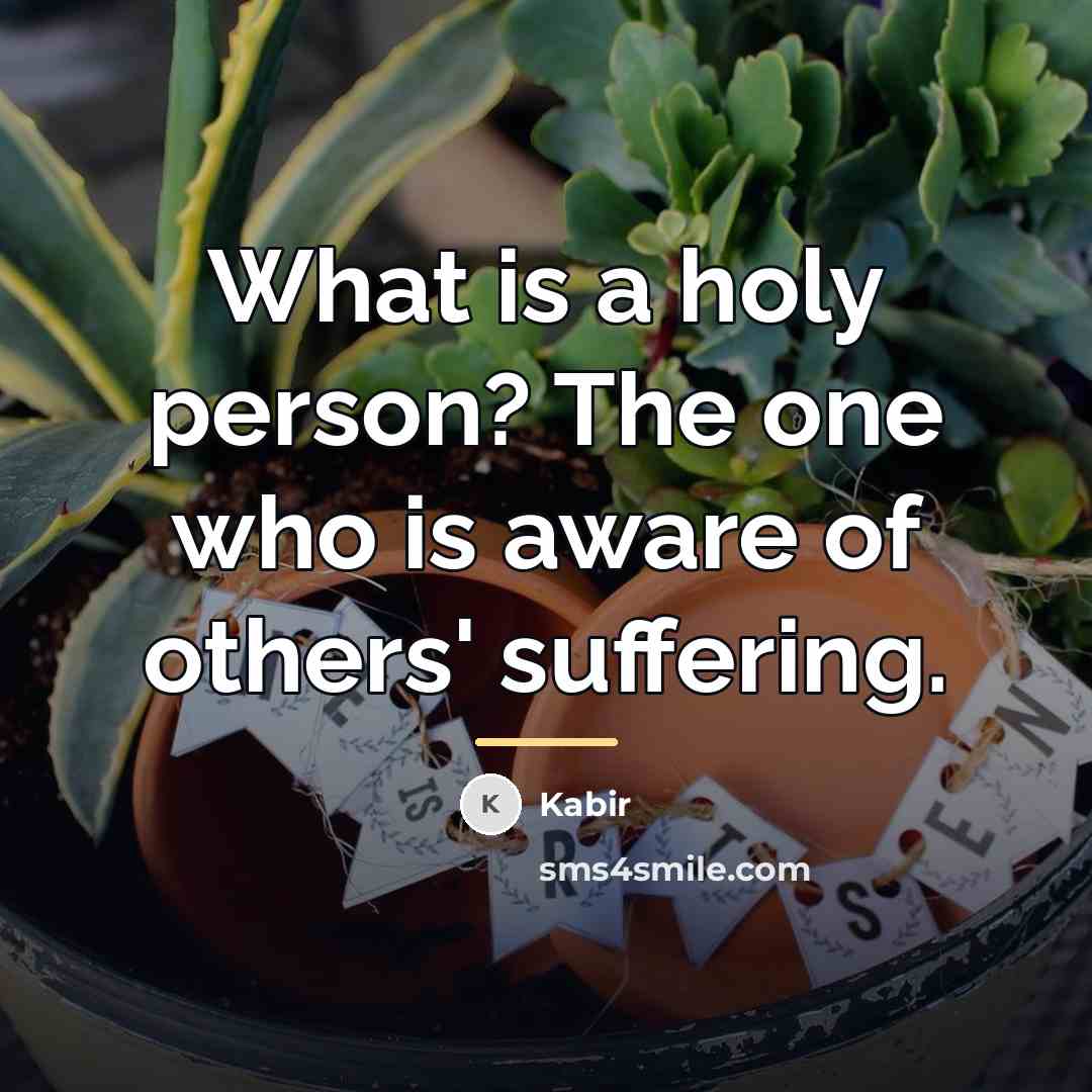 “What is a holy person? The one who is aware…” quote by Kabir