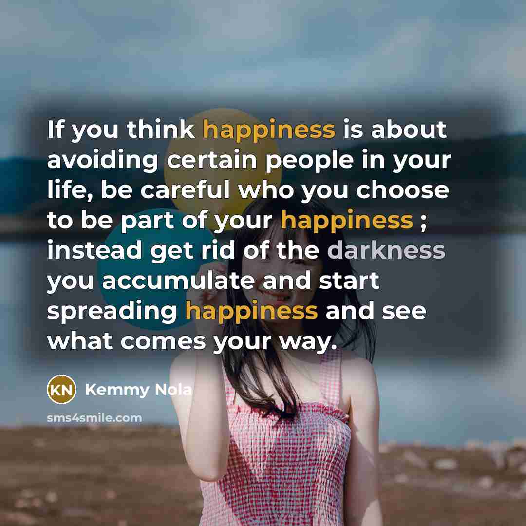“If you think happiness is about avoiding certain people in…” quote by Kemmy Nola