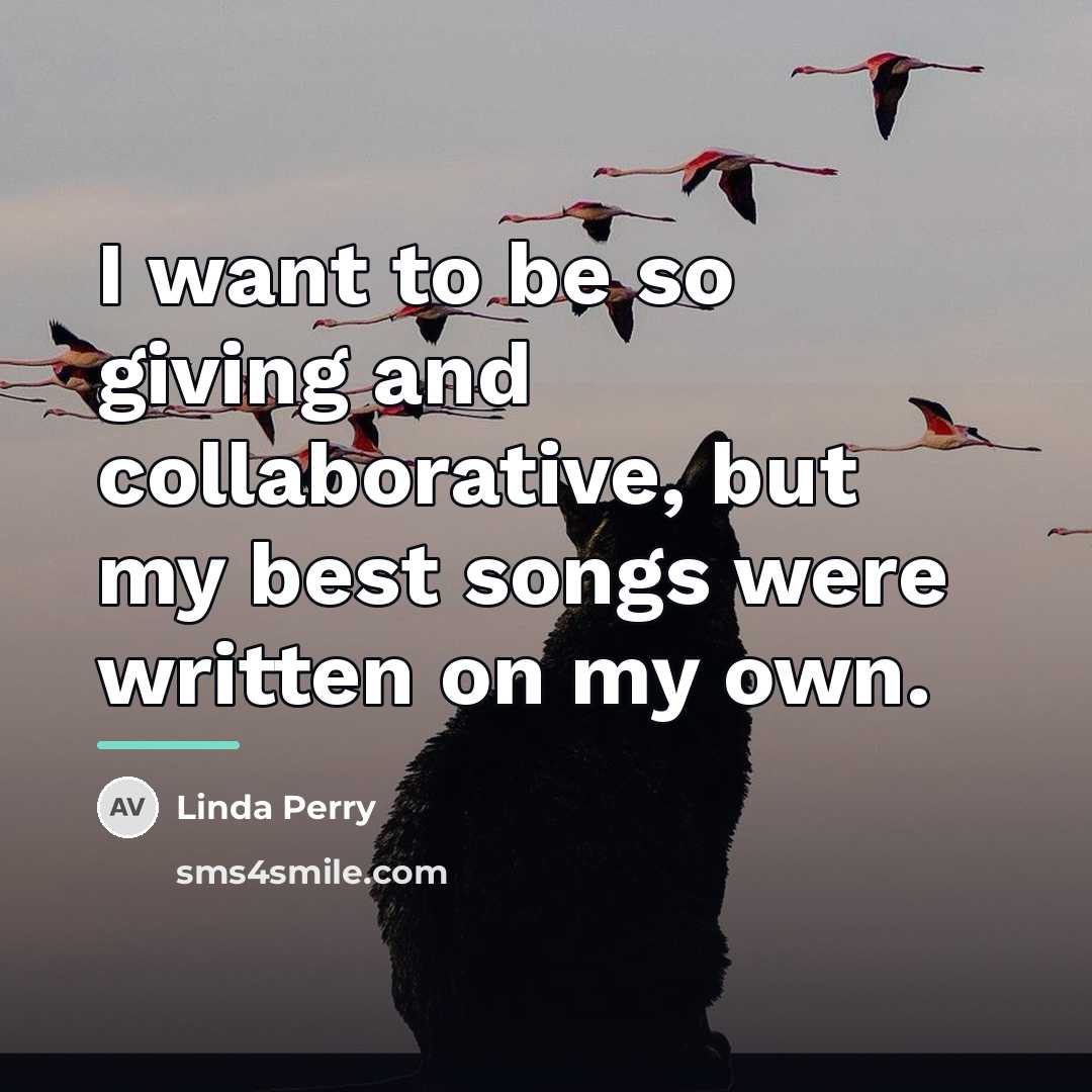 “I want to be so giving and collaborative, but my…” quote by Linda Perry