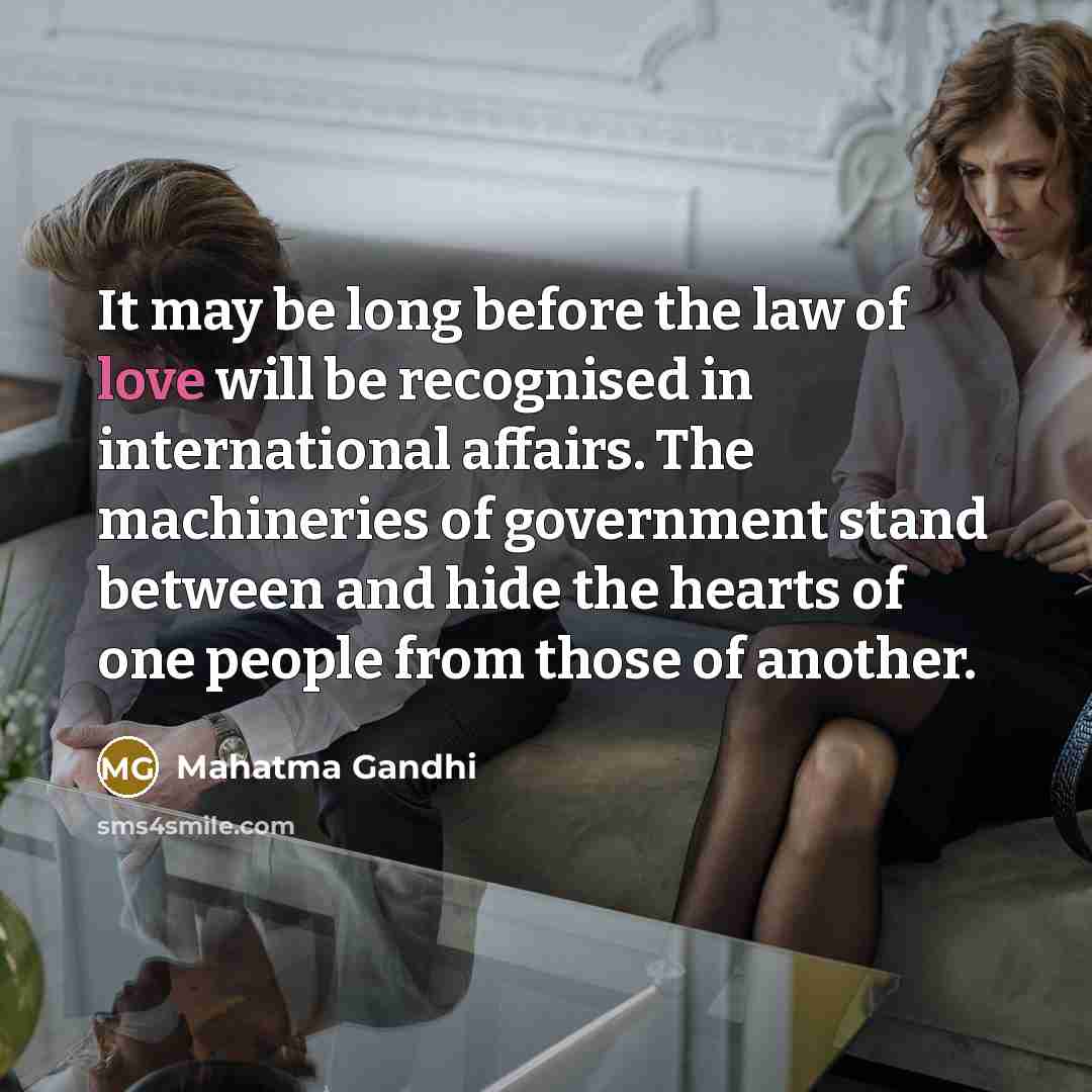 “It may be long before the law of love will…” quote by Mahatma Gandhi