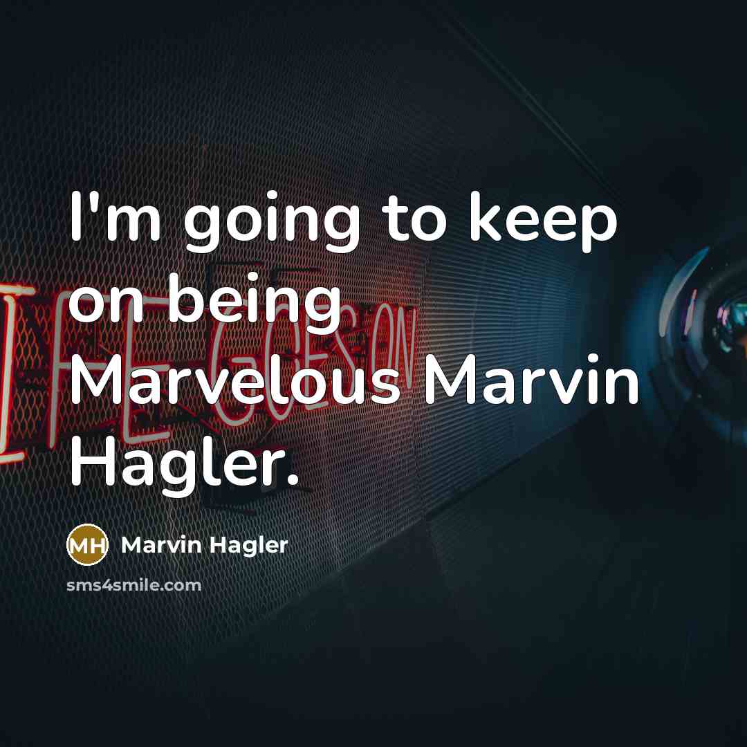 “I'm going to keep on being Marvelous Marvin Hagler.…” quote by Marvin Hagler