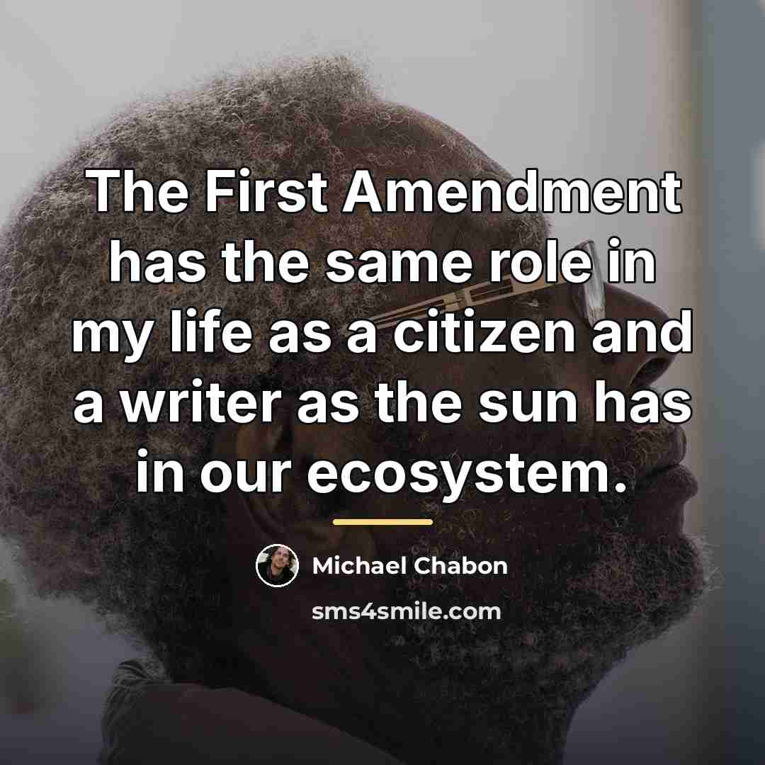 “The First Amendment has the same role in my life…” quote by Michael Chabon