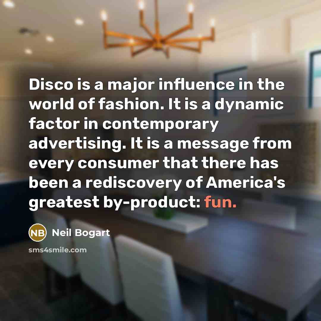 “Disco is a major influence in the world of fashion.…” quote by Neil Bogart