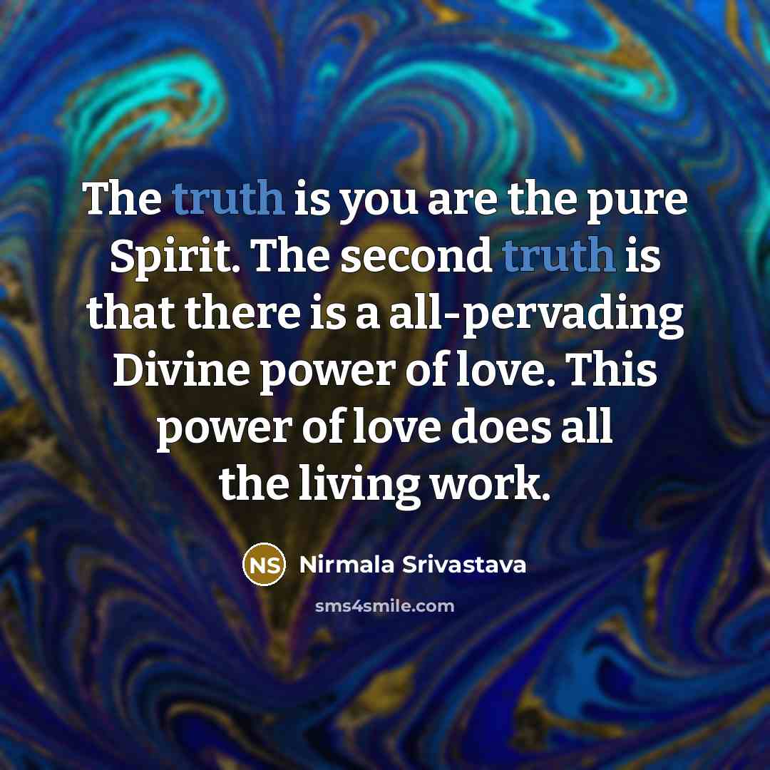 “The truth is you are the pure Spirit. The second…” quote by Nirmala Srivastava