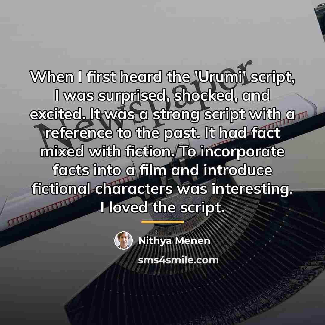 “When I first heard the 'Urumi' script, I was surprised,…” quote by Nithya Menen