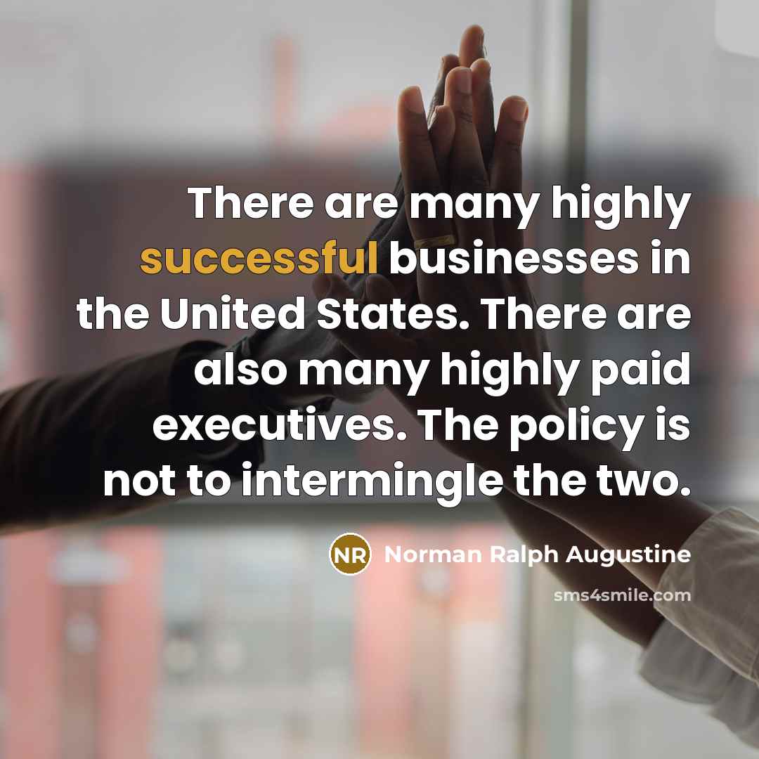 “There are many highly successful businesses in the United States.…” quote by Norman Ralph Augustine