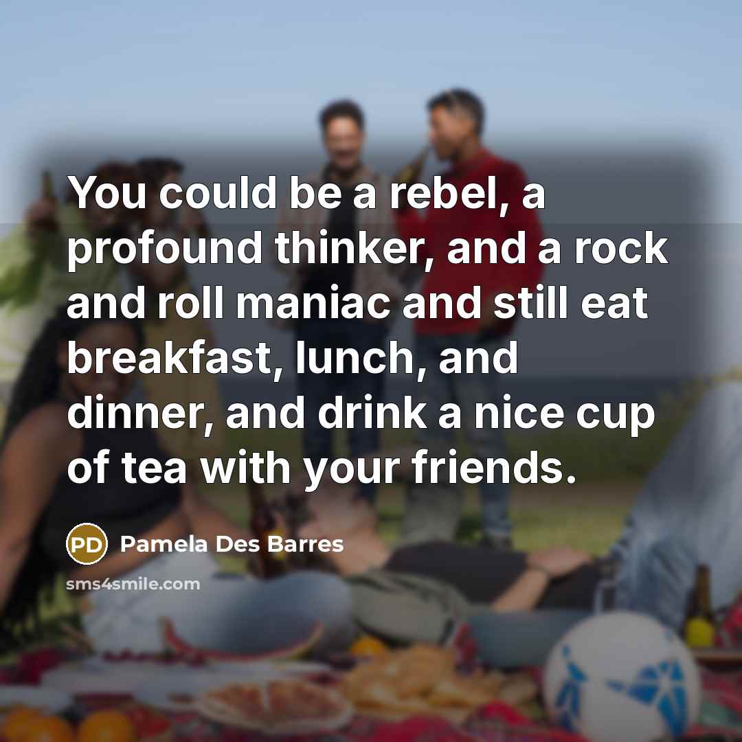 “You could be a rebel, a profound thinker, and a…” quote by Pamela Des Barres