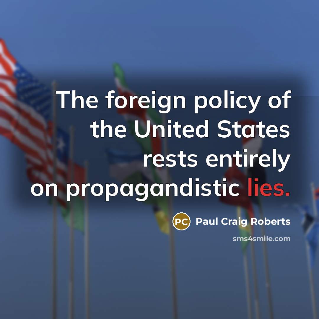 “The foreign policy of the United States rests entirely on…” quote by Paul Craig Roberts