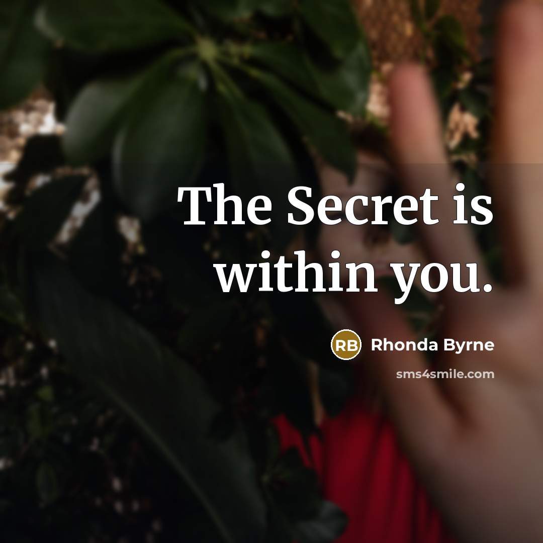 “The Secret is within you.…” quote by Rhonda Byrne