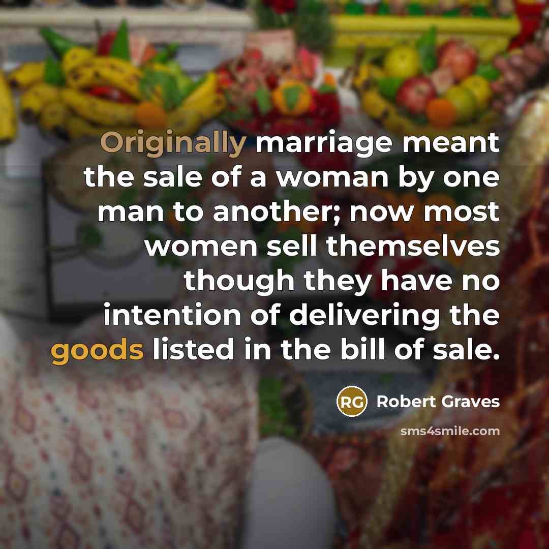 “Originally marriage meant the sale of a woman by one…” quote by Robert Graves