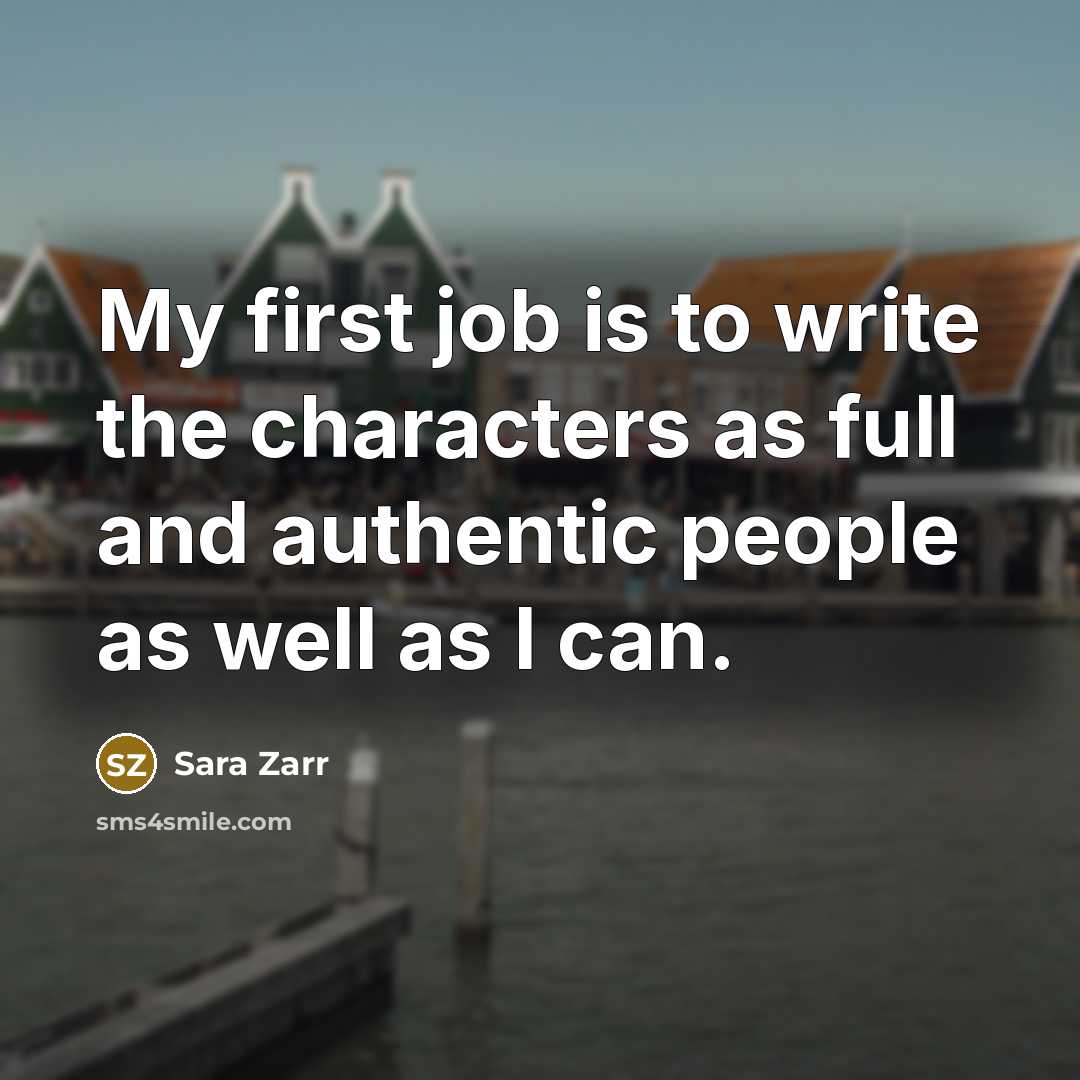 “My first job is to write the characters as full…” quote by Sara Zarr