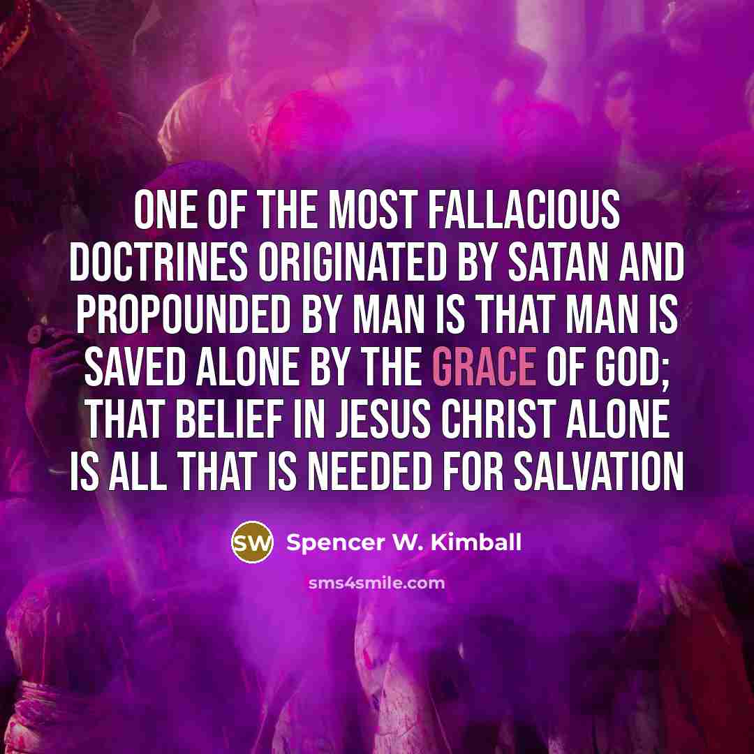 “One of the most fallacious doctrines originated by Satan and…” quote by Spencer W. Kimball