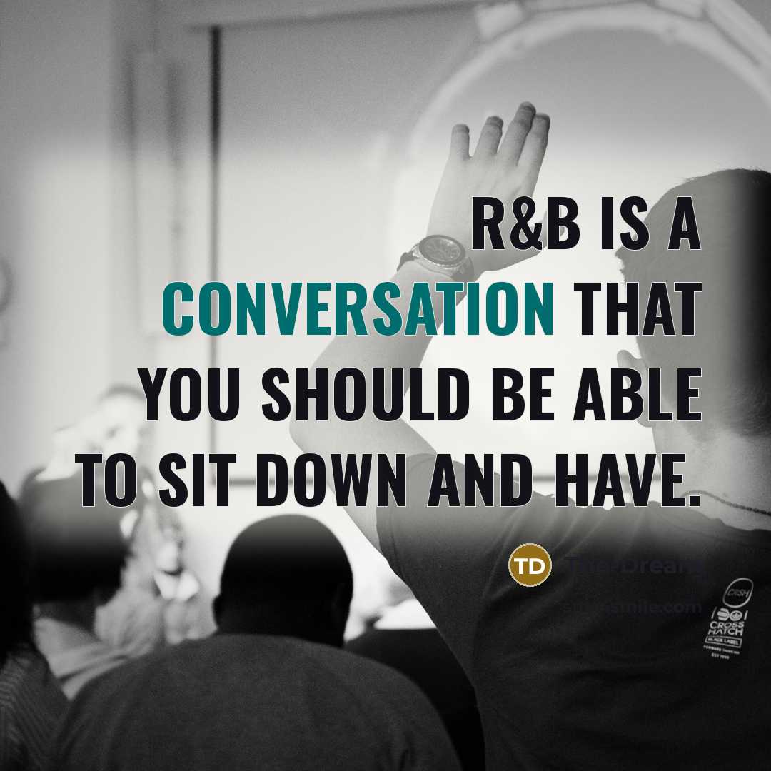 “R&B is a conversation that you should be able to…” quote by The-Dream