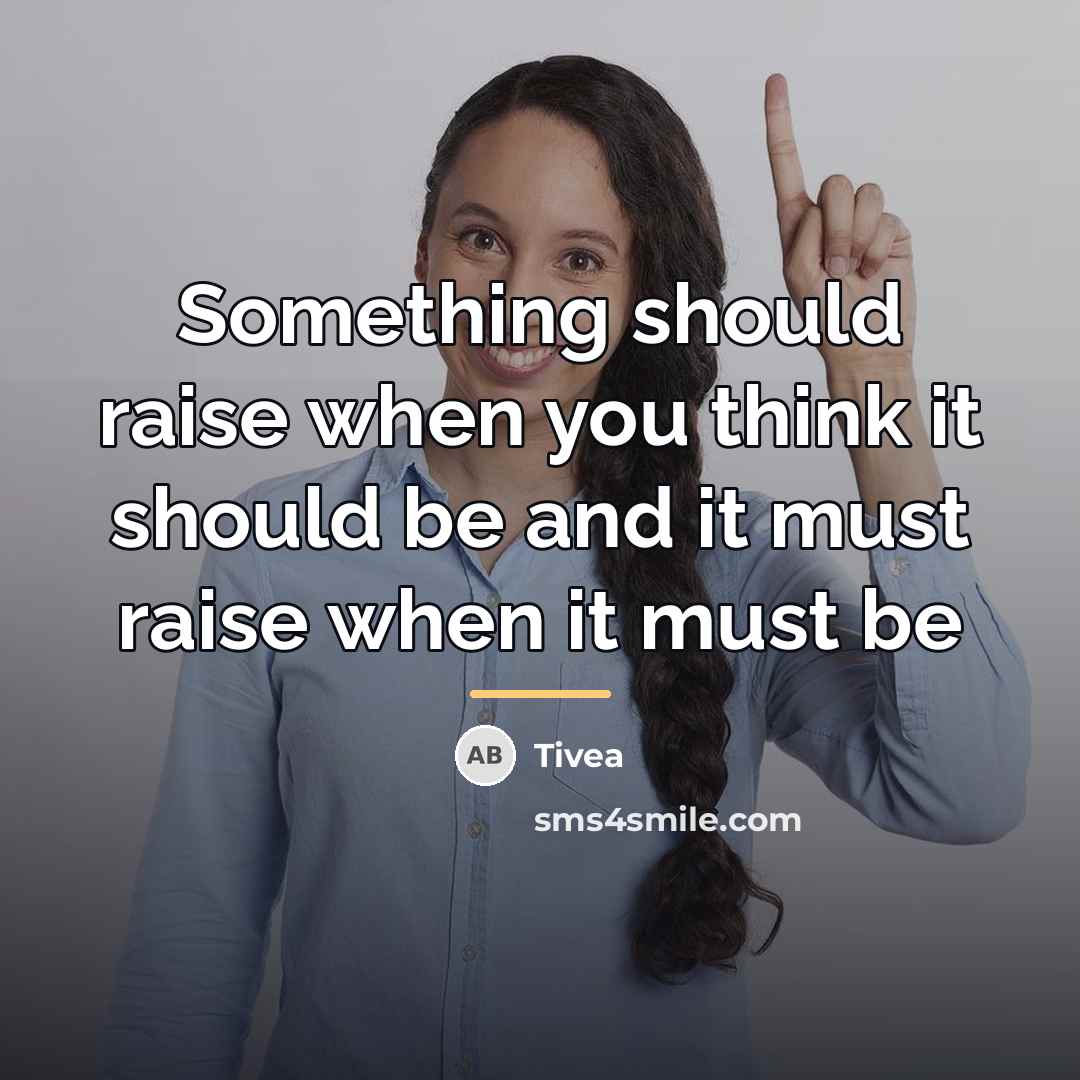 “Something should raise when you think it should be and…” quote by Tivea
