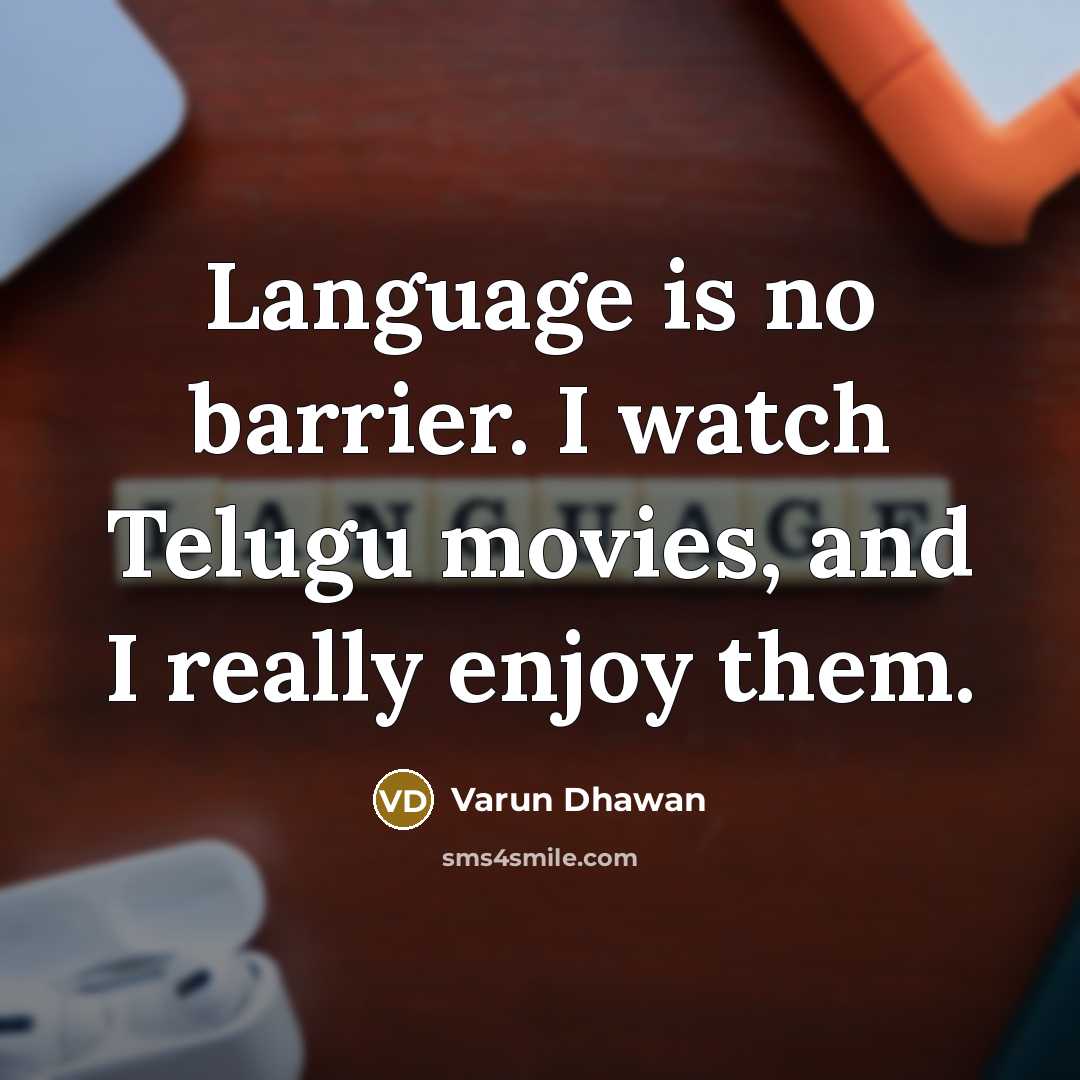 “Language is no barrier. I watch Telugu movies, and I…” quote by Varun Dhawan