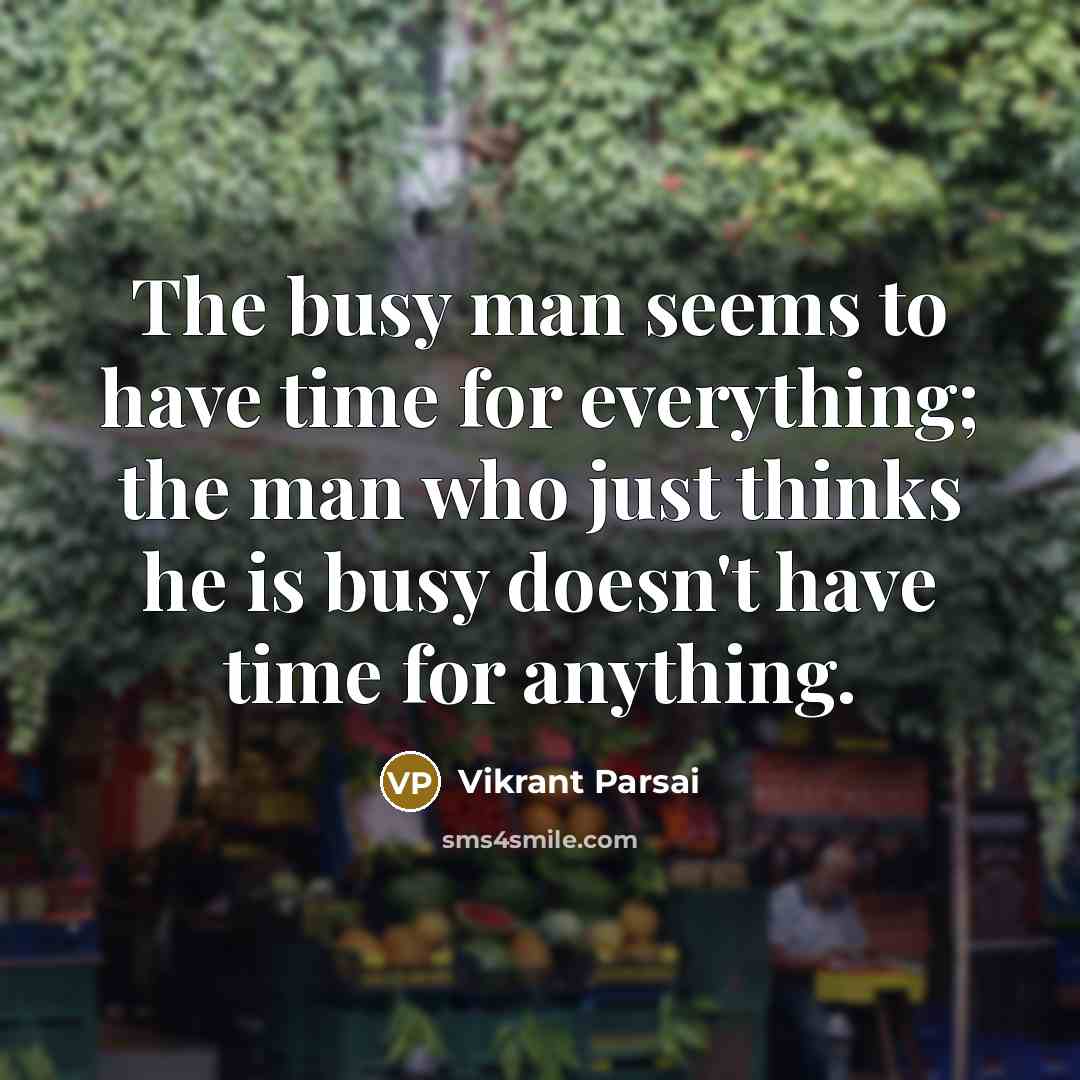 “The busy man seems to have time for everything; the…” quote by Vikrant Parsai