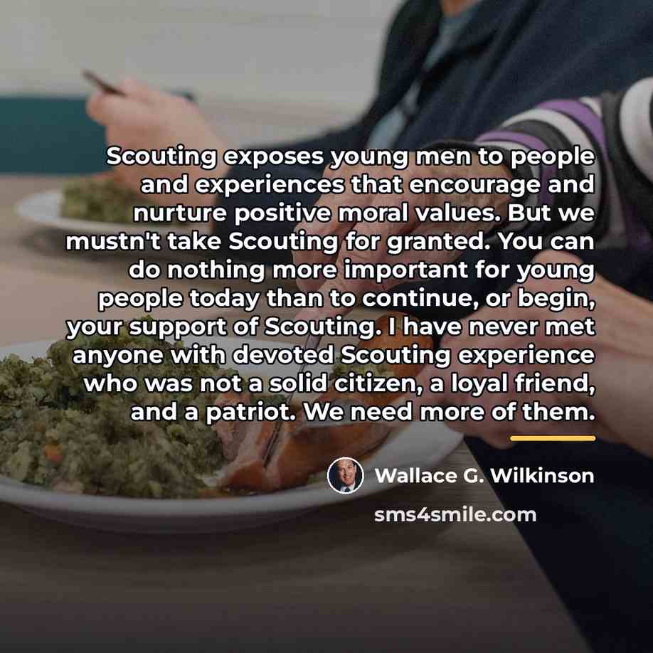 “Scouting exposes young men to people and experiences that encourage…” quote by Wallace G. Wilkinson