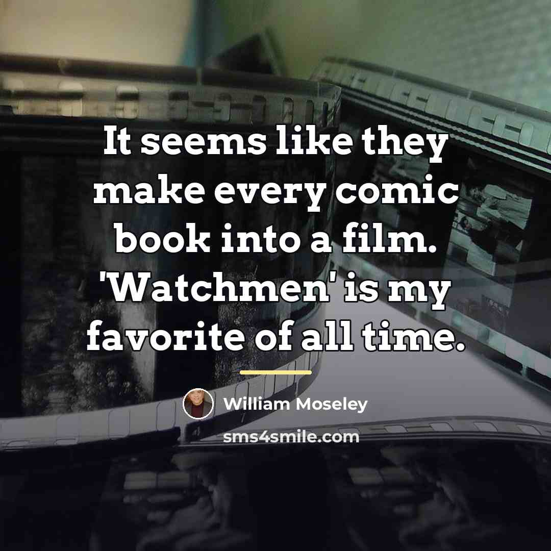 “It seems like they make every comic book into a…” quote by William Moseley