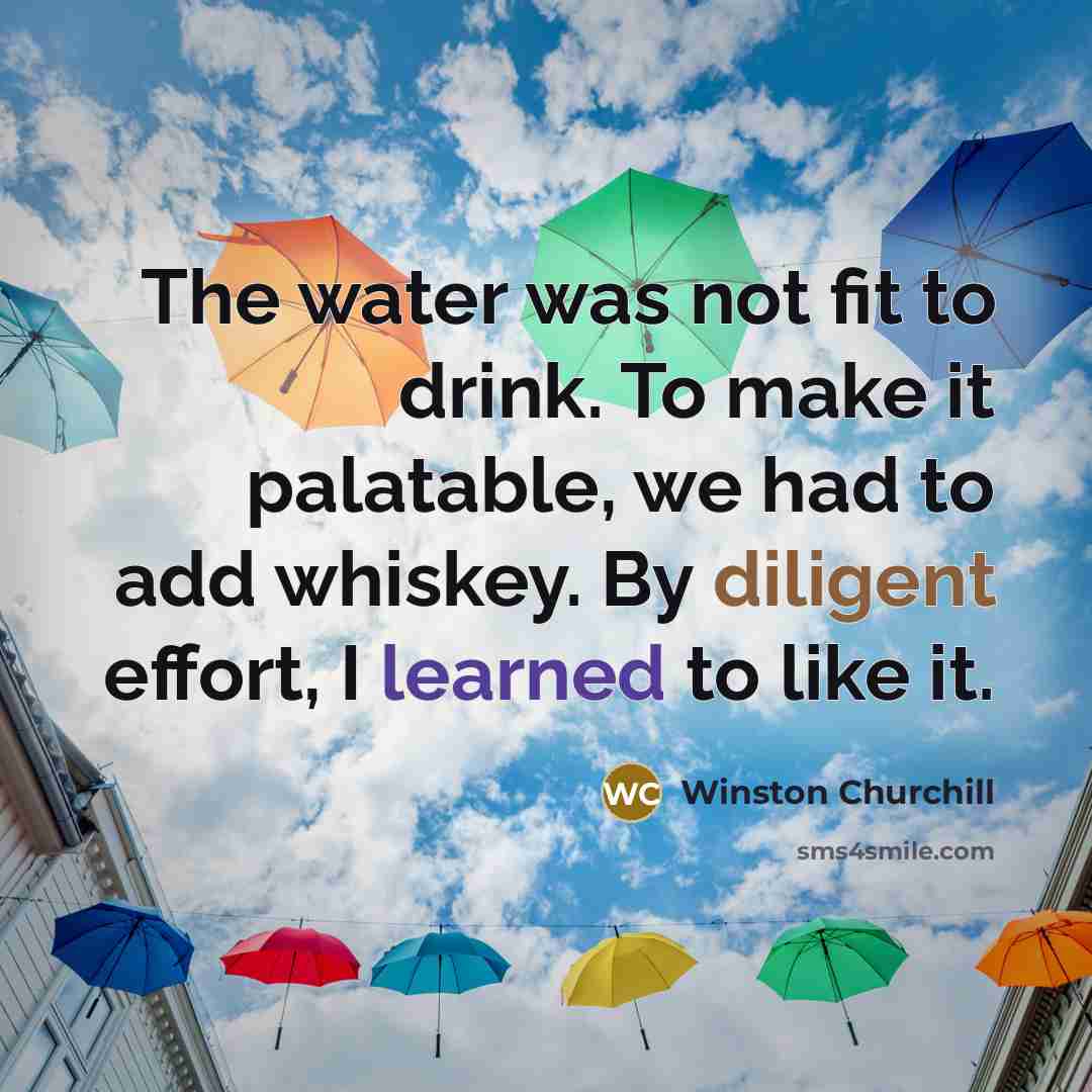 “The water was not fit to drink. To make it…” quote by Winston Churchill