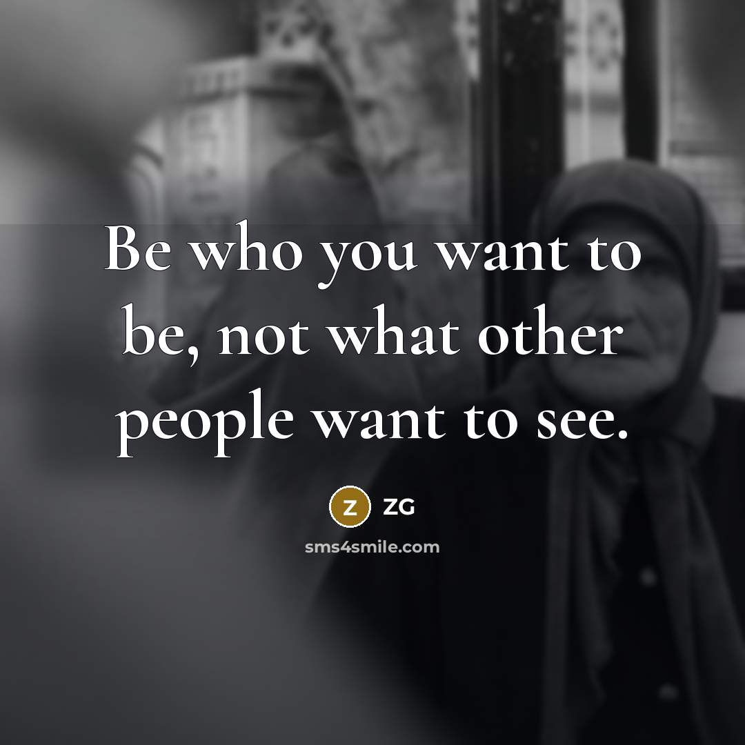 “Be who you want to be, not what other people…” quote by Zg