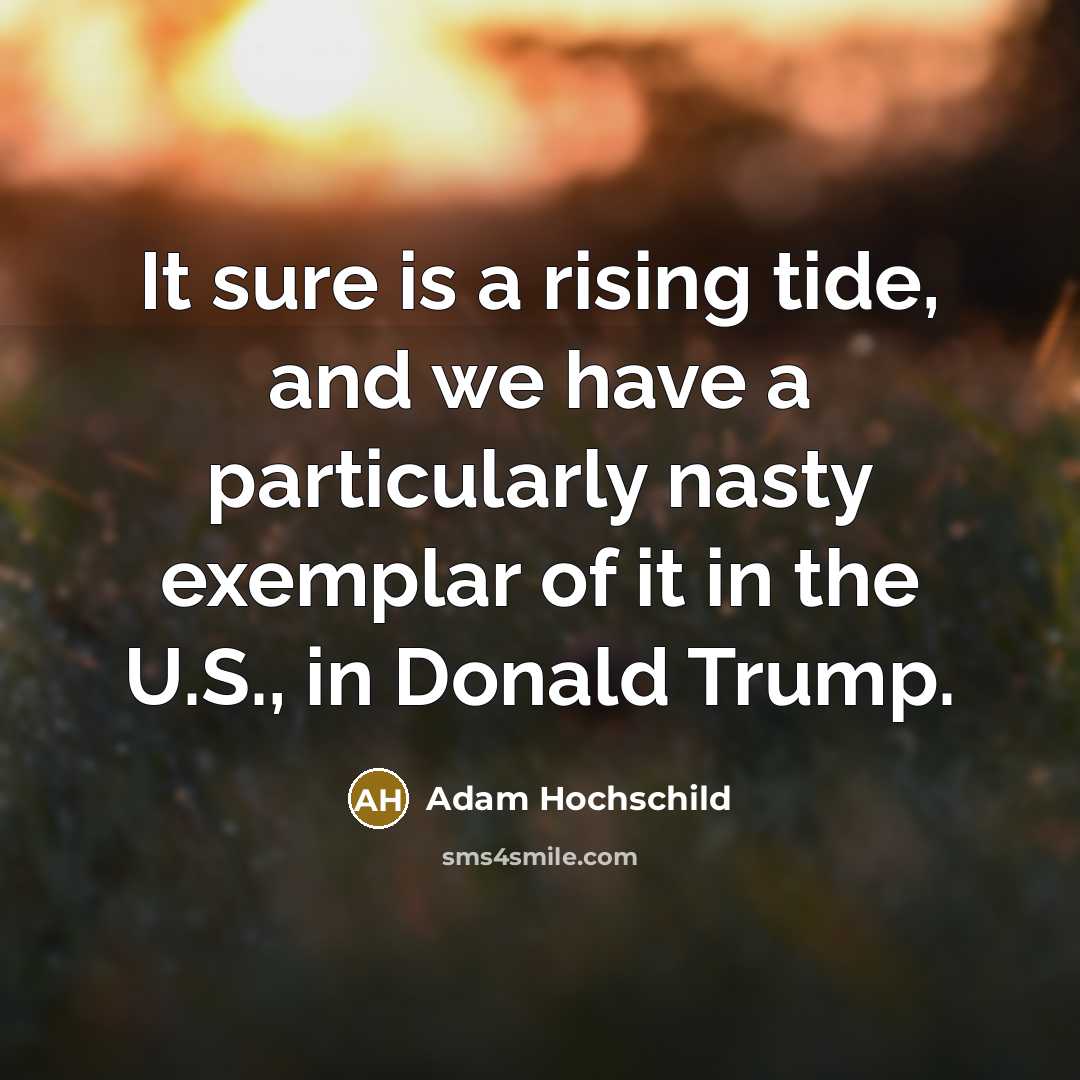 “It sure is a rising tide, and we have a…” quote by Adam Hochschild