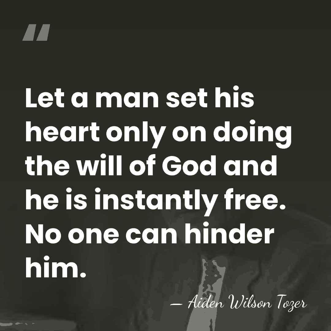 Let a man set his heart only on doing the will of&hellip; - Aiden Wilson Tozer