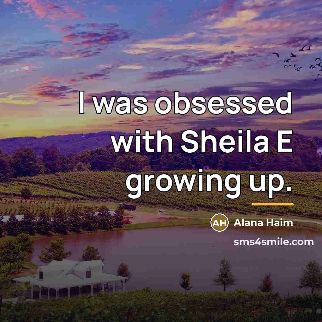 “I was obsessed with Sheila E growing up.…” quote by Alana Haim