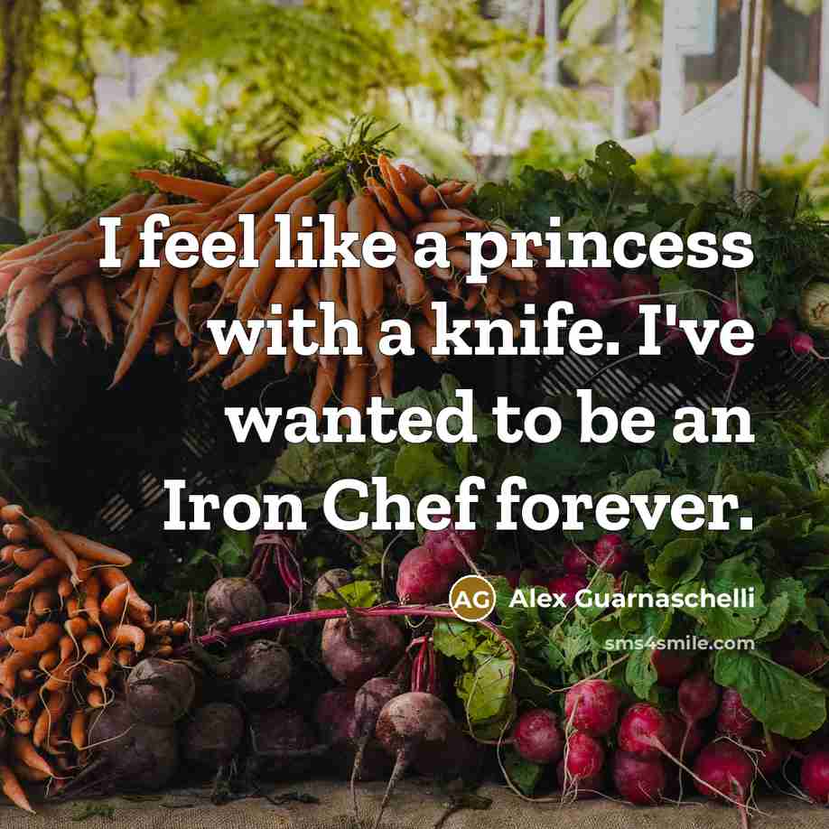 “I feel like a princess with a knife. I've wanted…” quote by Alex Guarnaschelli