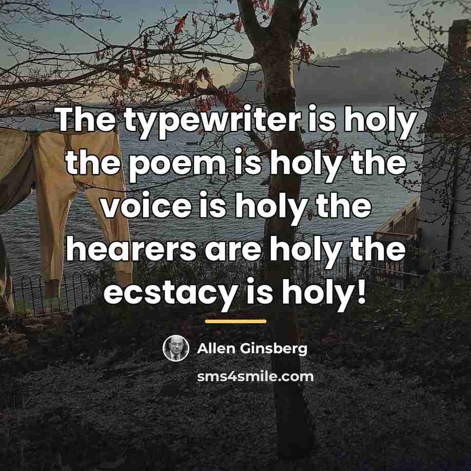 “The typewriter is holy the poem is holy the voice…” quote by Allen Ginsberg