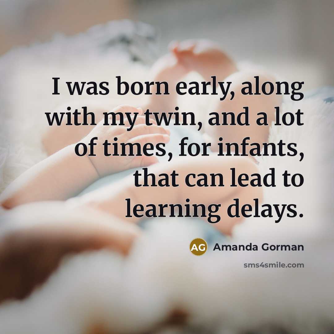 “I was born early, along with my twin, and a…” quote by Amanda Gorman