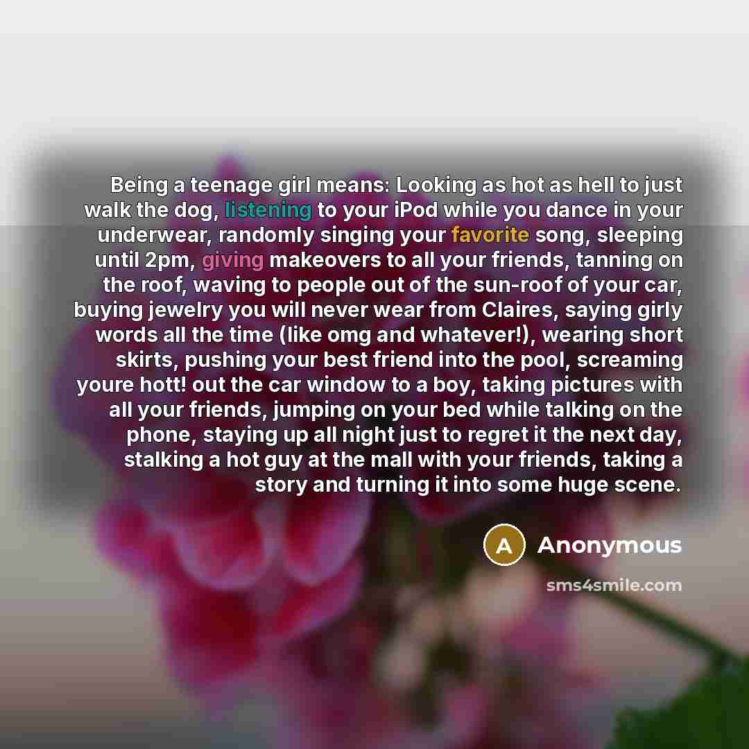 “Being a teenage girl means: Looking as hot as hell…” quote by Anonymous