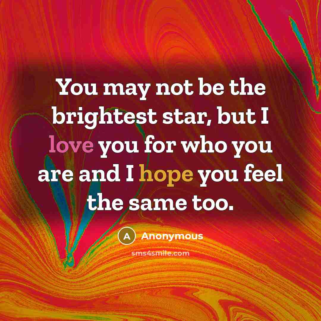 “You may not be the brightest star, but I love…” quote by Anonymous