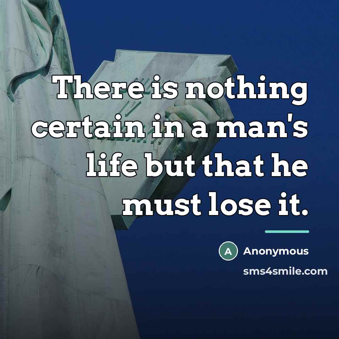 “There is nothing certain in a man's life but that…” quote by Anonymous